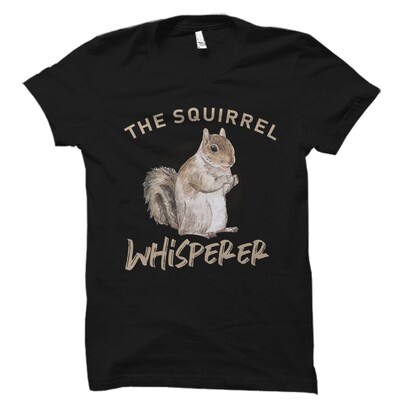 The Squirrel Whisperer Shirt, Squirrel Shirt, Squirrel T-Shirt, Squirrel Lover Shirt, Squirrel Lover Gift, Squirrel Gift - image1